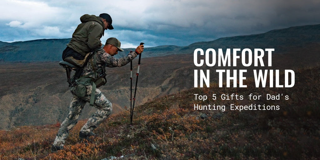 Comfort in the Wild: Top 5 Gifts for Dad's Hunting Expeditions